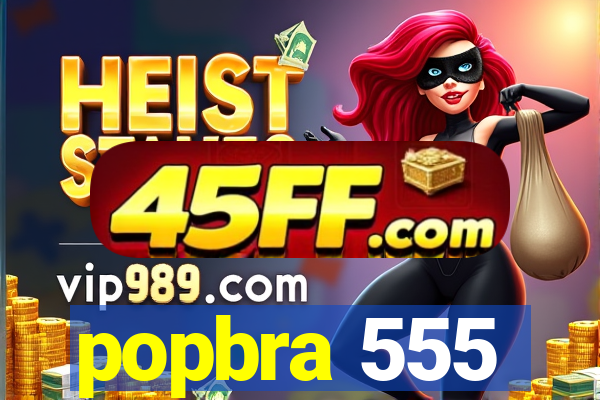 popbra 555